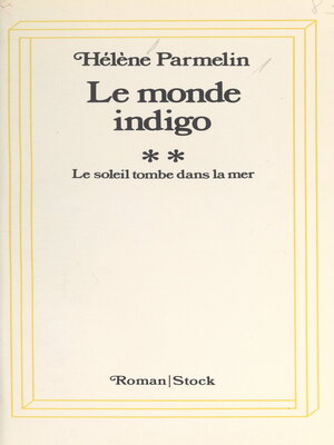 cover image of Le monde indigo (2). Le soleil tombe dans la mer